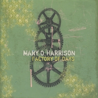 Mary O. Harrison : Factory of Days