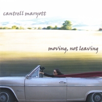 Cantrell Maryott : Moving, Not Leaving