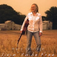 MARY SELVIDGE: Livin' To Be Free