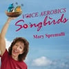 Mary Spremulli, Ma,Ccc-Slp: Voice Aerobics™ Songbirds