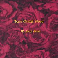 Mary Crystal Wood : At Your Door
