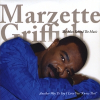 Marzette Griffth : The Man behind the Music