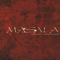 Masala : Beautiful Is Sometimes Good