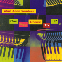 Murl Allen Sanders : Can You Dance To It?