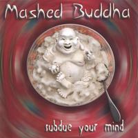 MASHED BUDDHA: Subdue Your Mind