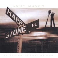 ANDY MASON: On The Corner of Happy and Stone