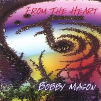 BOBBY MASON: From The Heart