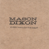 Mason Dixon : Hurry Through The Night