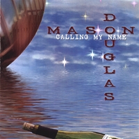 MASON DOUGLAS: Calling My Name