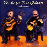 John Mason and Steve Marchena : Music For Two Guitars and More