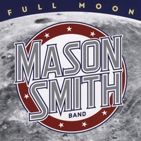 Mason Smith Band : Full Moon