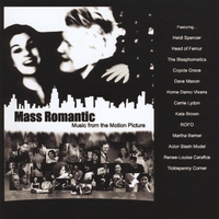 Heidi Spencer, Head of Femur, The Blasphomatics, Coyote Grace, Dave Maxon, Home Demo Vixen : Mass Romantic: Music from the Motion Picture