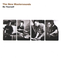 THE NEW MASTERSOUNDS: Be Yourself