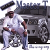 MASTER T: This is my way
