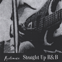 MASTERWERKS: Straight Up R&B