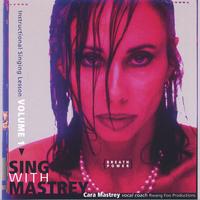 CARA MASTREY: Sing With Mastrey: Instructional Singing Lesson Volume 1