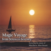 Matthew Alan Stuart : Magic Voyage from Stress to Serenity