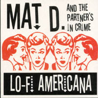 Mat d. & the Partners in Crime : Lo-Fi Americana