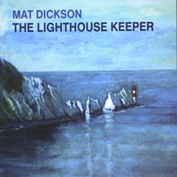 MAT DICKSON: The Lighthouse Keeper