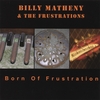 BILLY MATHENY: Born Of Frustration