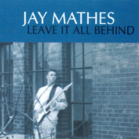 Jay Mathes : Leave It All Behind