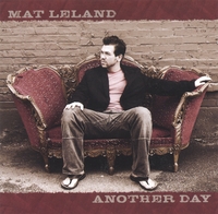 MAT LELAND: Another Day