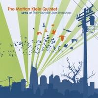 Mattan Klein : Mattan Klein Quintet Live at the Nashville Jazz Workshop