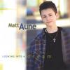 MATT AUNE: Looking Into A Dream