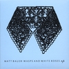 MATT BAUER: Wasps and White Roses