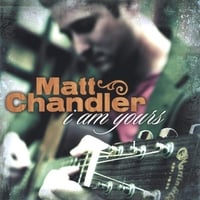 MATT CHANDLER: I Am Yours