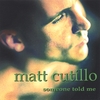 MATT CUTILLO: SOMEONE TOLD ME