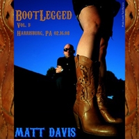 Matt Davis : Bootlegged Volume One: Harrisburg, Pa 02/16/08