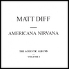 MATT DIFF: Americana Nirvana (The Acoustic Albums: Volume I)