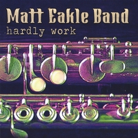 Matt Eakle Band : Hardly Work