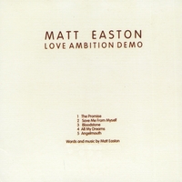 Matt Easton : Love Ambition Demo