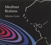MATTEO CORIO: Medtner, Brahms