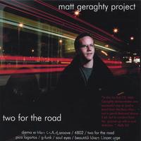 Matt Geraghty Project : Two For the Road