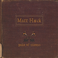 Matt Haeck : Pair of Sirens