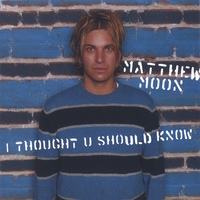 Matthew Moon : I Thought U Should Know