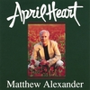 MATTHEW ALEXANDER: April Heart