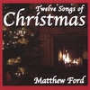 MATTHEW FORD: Twelve Songs Of Christmas