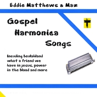 Eddie Matthews and Maz : Gospel Harmonica Songs