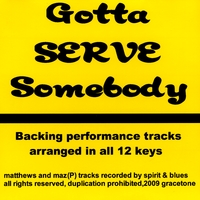Matthews and Maz : Gotta Serve Somebody