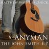 Matthew Wayne Selznick: Anyman - The John Smith - EP