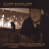 Matt Hoggatt : Live From The Homestead