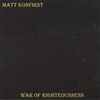 Matt Konfirst : War of Righteousness