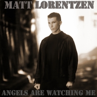 Matt Lorentzen : Angels Are Watching Me