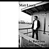Matt Lucca: In Between Love and Hate