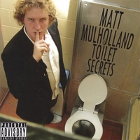 MATT MULHOLLAND: Toilet Secrets