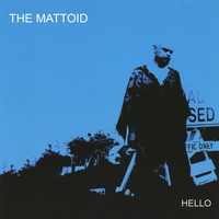 The Mattoid : Hello